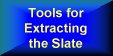 Tools for extracting slate